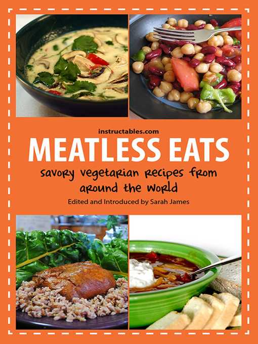 Title details for Meatless Eats: Savory Vegetarian Dishes from Around the World by Instructables.com - Wait list